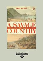 A Savage Country: The Untold Story of New Zealand in the 1820s 0143567381 Book Cover