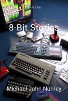 8-Bit Stories: Home Computing in 1980s Britain 1836887507 Book Cover