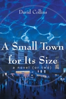 A Small Town for Its Size: (A Novel, or Two) 0595090168 Book Cover