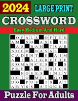 Large Print 2024 Easy Medium and Hard Crossword Puzzle For Adults: 100 Easy Crossword Medium Hard Activity Book For Challenge You And Your Family Adults Member Brain B0CP2TTSN8 Book Cover