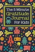 The 5 Minute Gratitude Journal For Kids Outer Space Kids Prompt Journal: A daily guided journal for kids to teach mindfulness, kindness and appreciation for kids who love outer space, rockets and plan 1076965229 Book Cover