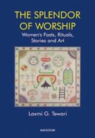 The Splendor of Worship: Women's Fasts, Rituals, Stories and Art 8185054940 Book Cover