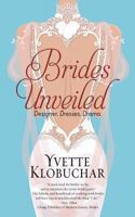 Brides Unveiled: Designer. Dresses. Drama. 0996750118 Book Cover