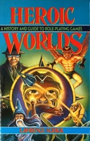 Heroic Worlds: A History and Guide to Role Playing Games B007CZM42I Book Cover