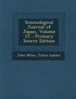 Seismological Journal of Japan, Volume 15 1287967027 Book Cover