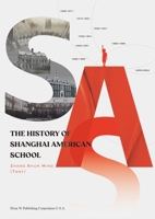 The History of Shanghai American School 1683726502 Book Cover