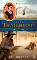 The Trailsman #311: Idaho Impact (Trailsman) 0451222024 Book Cover