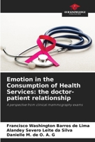 Emotion in the Consumption of Health Services: the doctor-patient relationship 6208295653 Book Cover