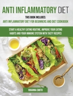 Anti Inflammatory Diet: This Book Includes: Anti Inflammatory Diet for Beginners and Diet Cookbook Start a Healthy Eating Routine, Improve Your Eating Habits and Your Immune System with Tasty Recipes. 1801238340 Book Cover