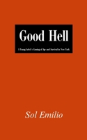 Good Hell: A Young Artist's Coming of Age and Survival in New York 1300740221 Book Cover