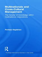 Multinationals and Cross-Cultural Management: The Transfer of Knowledge within Multinational Corporations 0415731496 Book Cover