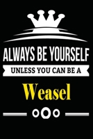 Always be Yourself Unless you Can Be A Weasel: Notebook Journal Pet and  Animal Zoo Lover Africa Safari and wildlife Fans  Notebook 6x9 Inches 110 ... for notes, ... | Organizer writing book diary 1653978449 Book Cover