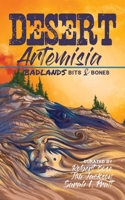 Desert Artemisia: Badlands Bits and Bones 1990082300 Book Cover