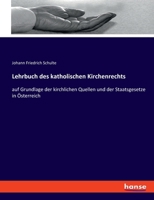 Lehrbuch des katholischen Kirchenrechts: auf Grundlage der kirchlichen Quellen und der Staatsgesetze in Österreich 3348112559 Book Cover