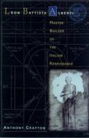 Leon Battista Alberti: Master Builder of the Italian Renaissance 0809097524 Book Cover