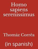 Homo sapiens serenissimus: (in spanish) 1983392863 Book Cover