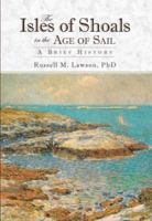 The Isles of Shoals in the Age of Sail: A Brief History 1596292032 Book Cover