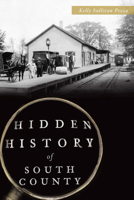 Hidden History of South County 1626198578 Book Cover
