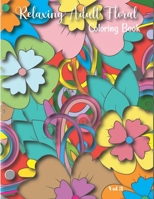 Relaxing Adult Floral Coloring Book: 8.5" x 11" | Adult Floral Coloring Book | 20 Pages | Volume 3 B09TDSCFNN Book Cover