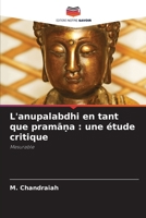 L'anupalabdhi en tant que prama?a: une étude critique (French Edition) 6209983294 Book Cover