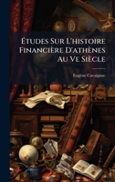 Ã tudes Sur L'histoire Financière D'athènes Au Ve Siècle (French Edition) 1023838125 Book Cover