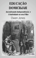Educação Domiciliar: Incentivando Independiência e Criatividade no seu Filho B0CQ29M5VZ Book Cover