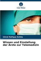 Wissen und Einstellung der Ärzte zur Telemedizin (German Edition) 620749167X Book Cover