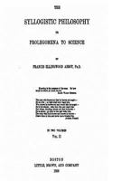 The Syllogistic Philosophy or Prolegomena to Science [microform] 1014693780 Book Cover