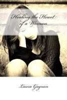 Healing the Heart of a Woman 149052505X Book Cover