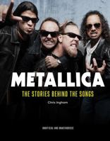 Metallica: The Stories Behind the Songs 1035421909 Book Cover