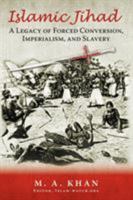 Islamic Jihad: A Legacy of Forced Conversion, Imperialism, and Slavery 1926800044 Book Cover