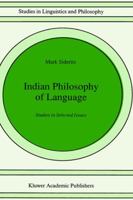 Indian Philosophy of Language: Studies in Selected Issues (Studies in Linguistics and Philosophy) 0792312627 Book Cover