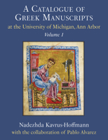 A Catalogue of Greek Manuscripts at the University of Michigan, Ann Arbor 0472131893 Book Cover