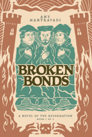 Broken Bonds: A Novel of the Reformation 196265477X Book Cover