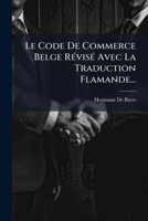 Le Code De Commerce Belge Révisé Avec La Traduction Flamande... 1276827016 Book Cover