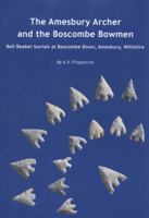 The Amesbury Archer and the Boscombe Bowmen: Early Bell Beaker burials at Boscombe Down, Amesbury, Wiltshire, Great Britain: Excavations at Boscombe Down, ... 1 (WESSEX ARCHAEOLOGY REPORTS Book 27) 1874350620 Book Cover