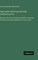 Sugli ospizi marini pei fanciulli scrofolosi poveri: Discorso letto all'accademia scientifico-letteraria di Udine nella seduta pubblica 21 marzo 1869 (Italian Edition) 3563228965 Book Cover