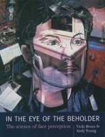 In the Eye of the Beholder: The Science of Face Perception 0198524404 Book Cover