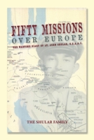 Fifty Missions Over Europe: The Wartime Diary of Lt. John Shular, Usaac B0GXGLM2LK Book Cover