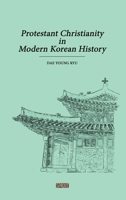 Protestant Christianity in Modern Korean History B0CCZSSR7Q Book Cover