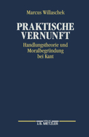 Praktische Vernunft: Handlungstheorie und Moralbegrundung bei Kant 3476008649 Book Cover