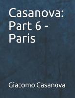 Memoirs of Casanova  Volume 06: Paris 1479247464 Book Cover