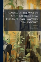 Causes of the War in South Africa: A Paper Read Before the Worcester Society of Antiquity 0526446846 Book Cover