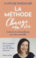 La Méthode CHANGE MA VIE - Créez la vie extraordinaire qui vous ressemble 2221274857 Book Cover