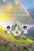 He Was There All the Time: A Childhood True Story (Deuteronomy 31:6) 149072981X Book Cover