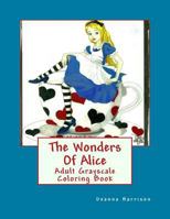 The Wonders of Alice: Adult Grayscale Coloring Book 1542917980 Book Cover