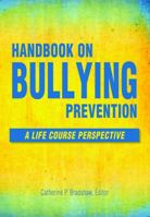 Handbook on Bullying Prevention: A Life Course Perspective 0871015005 Book Cover