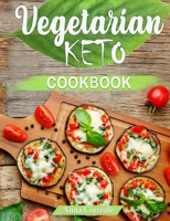 The Ultimate Vegetarian Keto Cookbook: Low-carb Delicious and Easy Recipes to Lose Weight Quickly and Get Healthy 1801137250 Book Cover