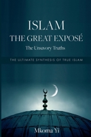 Islam: The Great Exposé. The Unsavoury Truths B0CS4KD5M9 Book Cover