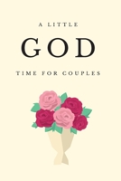 A Little God Time for Couples: 365 Daily Devotions(journal)  – Perfect Engagement and Anniversary Gift for Couples 1659684471 Book Cover